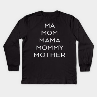 Ma, Mom, Mama, Mommy, Mother Kids Long Sleeve T-Shirt